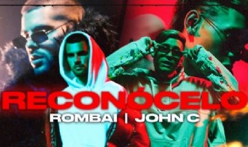 Rombai y John C lanzan su sencillo y video "Reconócelo"