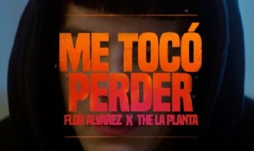 Flor Alvarez, The La Planta - Me Tocó Perder (Video Oficial)