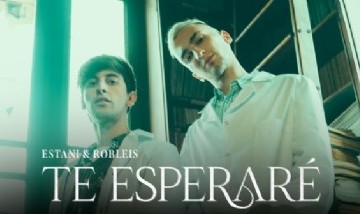 Estani, Robleis - Te Esperaré (Official Video)