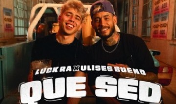 Luck Ra, Ulises Bueno - QUE SED