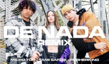 Yami Safdie, Micro TDH, Rusherking - De Nada (Remix) - [Video Oficial]